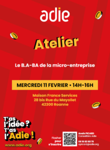 2e atelier : Le B.A-BA de la micro-entreprise Inscription sur : https://www.adie.org/ateliers-webconferences/?id=a0wbE000001HZnBQAW
